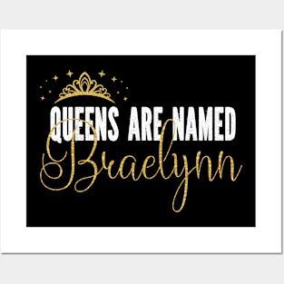 Queens Are Named Braelynn Personalized First Name Girl print Posters and Art